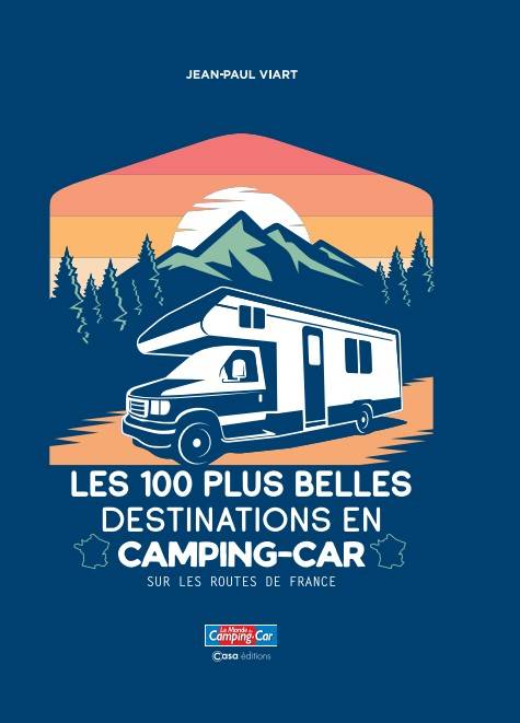 100 plus belles destinations en Camping-car