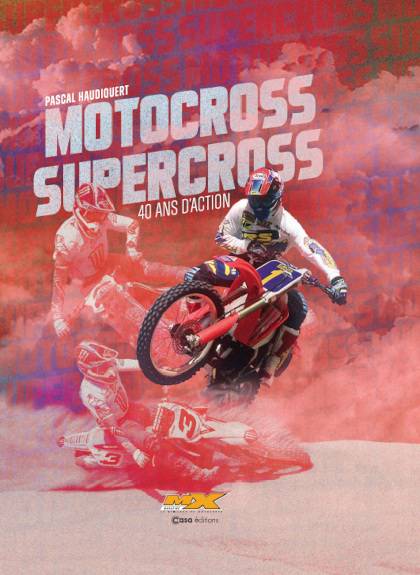 MotoCross - Supercross - 40 ans d'action