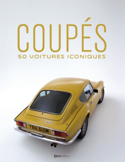 Coupés - 50 voitures iconiques
